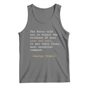 The Party Told You To Reject The Evidence Of Your Eyes Tank Top George Orwell TS10 Black Heather Print Your Wear