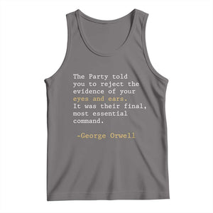The Party Told You To Reject The Evidence Of Your Eyes Tank Top George Orwell TS10 Deep Heather Print Your Wear