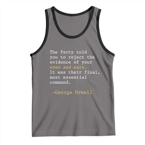 The Party Told You To Reject The Evidence Of Your Eyes Tank Top George Orwell TS10 Deep Heather Black Print Your Wear