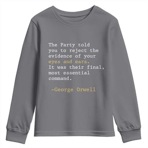The Party Told You To Reject The Evidence Of Your Eyes Youth Sweatshirt George Orwell TS10 Charcoal Print Your Wear