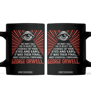 The Party Told You To Reject The Evidence Of Your Eyes Coffee Mug Protest Inequality George Orwell TS10 Black Print Your Wear