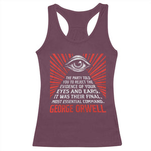 The Party Told You To Reject The Evidence Of Your Eyes Racerback Tank Top Protest Inequality George Orwell TS10 Maroon Print Your Wear