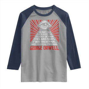 The Party Told You To Reject The Evidence Of Your Eyes Raglan Shirt Protest Inequality George Orwell TS10 Sport Gray Navy Print Your Wear