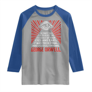 The Party Told You To Reject The Evidence Of Your Eyes Raglan Shirt Protest Inequality George Orwell TS10 Sport Gray Royal Print Your Wear