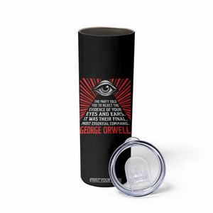 The Party Told You To Reject The Evidence Of Your Eyes Skinny Tumbler Protest Inequality George Orwell TS10 Print Your Wear