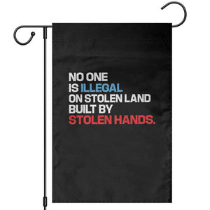 No One Is Illegal On Stolen Land Garden Flag Built by Stolen Hands TS10 Black Print Your Wear