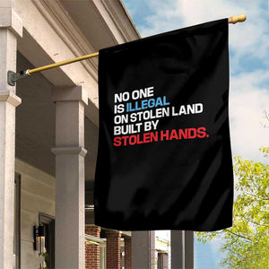 No One Is Illegal On Stolen Land Garden Flag Built by Stolen Hands TS10 Print Your Wear