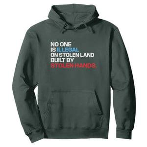 No One Is Illegal On Stolen Land Hoodie Built by Stolen Hands TS10 Dark Forest Green Print Your Wear