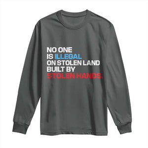 No One Is Illegal On Stolen Land Long Sleeve Shirt Built by Stolen Hands TS10 Dark Heather Print Your Wear