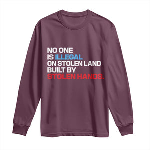 No One Is Illegal On Stolen Land Long Sleeve Shirt Built by Stolen Hands TS10 Maroon Print Your Wear