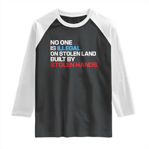 No One Is Illegal On Stolen Land Raglan Shirt Built by Stolen Hands TS10 Black White Print Your Wear