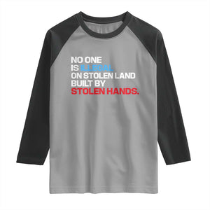No One Is Illegal On Stolen Land Raglan Shirt Built by Stolen Hands TS10 Sport Gray Black Print Your Wear