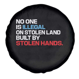 No One Is Illegal On Stolen Land Spare Tire Cover Built by Stolen Hands TS10 Print Your Wear