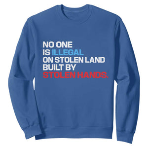 No One Is Illegal On Stolen Land Sweatshirt Built by Stolen Hands TS10 Royal Blue Print Your Wear