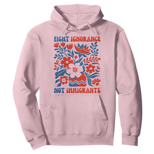 Protest Immigrant Hoodie Fight Ignorance Not Immigrants TS10 Light Pink Print Your Wear