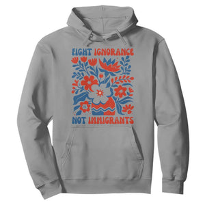 Protest Immigrant Hoodie Fight Ignorance Not Immigrants TS10 Sport Gray Print Your Wear