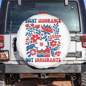 Protest Immigrant Spare Tire Cover Fight Ignorance Not Immigrants TS10 No hole White Print Your Wear