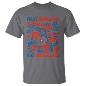Protest Immigrant T Shirt Fight Ignorance Not Immigrants TS10 Charcoal Print Your Wear