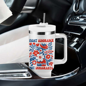Protest Immigrant Tumbler With Handle Fight Ignorance Not Immigrants TS10 Print Your Wear