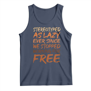 Black History Month Tank Top Stereotype As Lazy Since We Stop Working Free TS10 Navy Print Your Wear