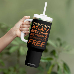 Black History Month Tumbler With Handle Stereotype As Lazy Since We Stop Working Free TS10 Print Your Wear