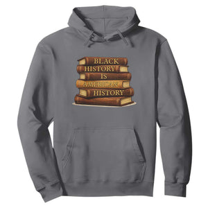 Black History Month Hoodie Book Lover Teacher Black History Is American History TS10 Charcoal Print Your Wear