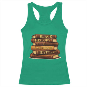 Black History Month Racerback Tank Top Book Lover Teacher Black History Is American History TS10 Irish Green Print Your Wear