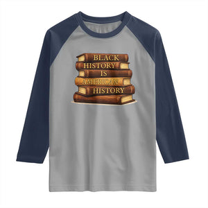Black History Month Raglan Shirt Book Lover Teacher Black History Is American History TS10 Sport Gray Navy Print Your Wear