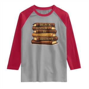 Black History Month Raglan Shirt Book Lover Teacher Black History Is American History TS10 Sport Gray Red Print Your Wear