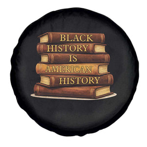 Black History Month Spare Tire Cover Book Lover Teacher Black History Is American History TS10 Print Your Wear