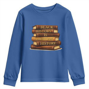 Black History Month Youth Sweatshirt Book Lover Teacher Black History Is American History TS10 Royal Blue Print Your Wear