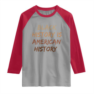 Black History Is American History Raglan Shirt Melanin African American Pride Gifts TS10 Sport Gray Red Print Your Wear
