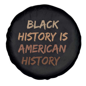 Black History Is American History Spare Tire Cover Melanin African American Pride Gifts TS10 Print Your Wear