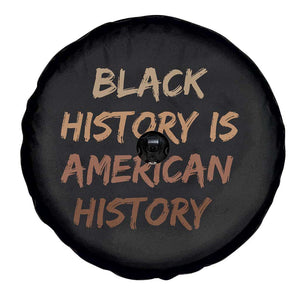 Black History Is American History Spare Tire Cover Melanin African American Pride Gifts TS10 Print Your Wear