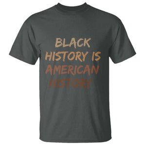 Black History Is American History T Shirt Melanin African American Pride Gifts TS10 Dark Heather Print Your Wear
