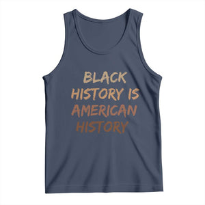 Black History Is American History Tank Top Melanin African American Pride Gifts TS10 Navy Print Your Wear