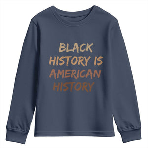 Black History Is American History Youth Sweatshirt Melanin African American Pride Gifts TS10 Navy Print Your Wear