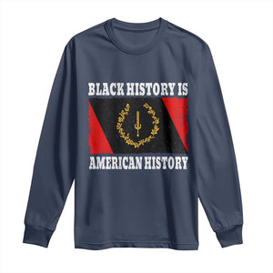 Black History Is American History Long Sleeve Shirt Afro African Black American Heritage Flag TS10 Navy Print Your Wear