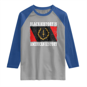 Black History Is American History Raglan Shirt Afro African Black American Heritage Flag TS10 Sport Gray Royal Print Your Wear