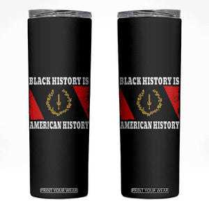 Black History Is American History Skinny Tumbler Afro African Black American Heritage Flag TS10 Black Print Your Wear