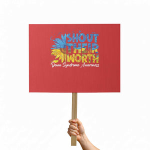 Down Syndrome Awareness Sunflower Protest Sign Shout Their Worth TS10 Horizontal 18" × 24" Red Print Your Wear