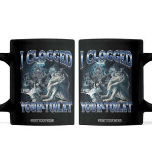 Alpha Wolf Meme Coffee Mug I Clogged Your Toilet Funny Unhinged Stupid Brainrot TS10 Black Print Your Wear