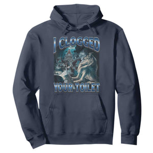 Alpha Wolf Meme Hoodie I Clogged Your Toilet Funny Unhinged Stupid Brainrot TS10 Navy Print Your Wear
