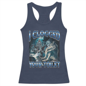 Alpha Wolf Meme Racerback Tank Top I Clogged Your Toilet Funny Unhinged Stupid Brainrot TS10 Navy Print Your Wear