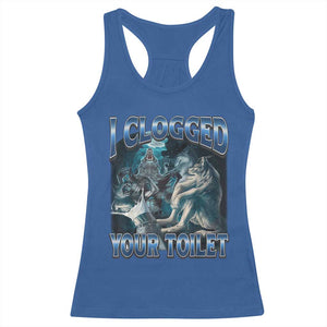 Alpha Wolf Meme Racerback Tank Top I Clogged Your Toilet Funny Unhinged Stupid Brainrot TS10 Royal Blue Print Your Wear