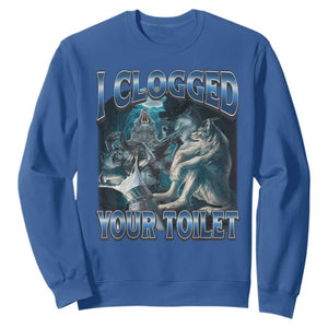 Alpha Wolf Meme Sweatshirt I Clogged Your Toilet Funny Unhinged Stupid Brainrot TS10 Royal Blue Print Your Wear