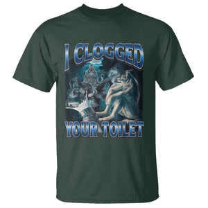 Alpha Wolf Meme T Shirt I Clogged Your Toilet Funny Unhinged Stupid Brainrot TS10 Dark Forest Green Print Your Wear