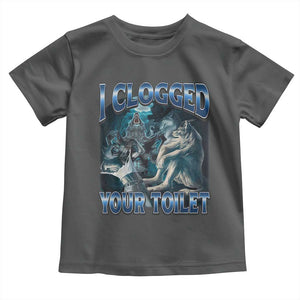 Alpha Wolf Meme Toddler T Shirt I Clogged Your Toilet Funny Unhinged Stupid Brainrot TS10 Dark Heather Print Your Wear