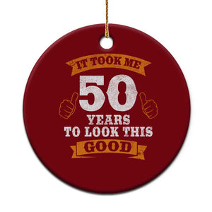 50th Birthday Gifts Ceramic Ornament 50 Year Old Gifts Took Me 50 Years To Look This Good TS10 1pc Red Print Your Wear