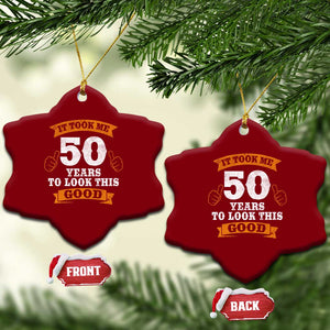 50th Birthday Gifts Ceramic Ornament 50 Year Old Gifts Took Me 50 Years To Look This Good TS10 Print Your Wear